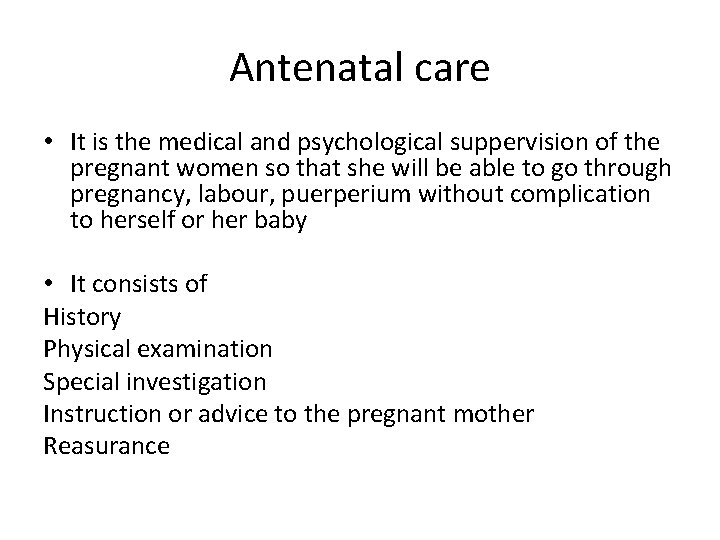 Antenatal care • It is the medical and psychological suppervision of the pregnant women
