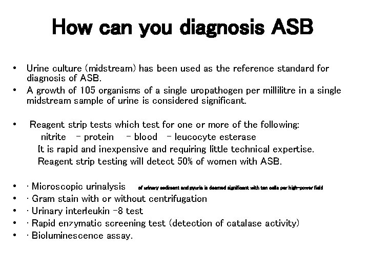 How can you diagnosis ASB • Urine culture (midstream) has been used as the