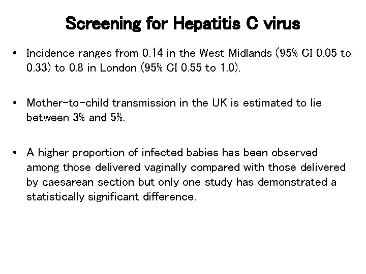 Screening for Hepatitis C virus • Incidence ranges from 0. 14 in the West