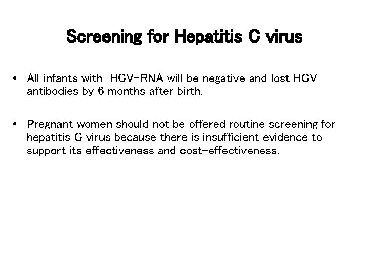 Screening for Hepatitis C virus • All infants with HCV-RNA will be negative and