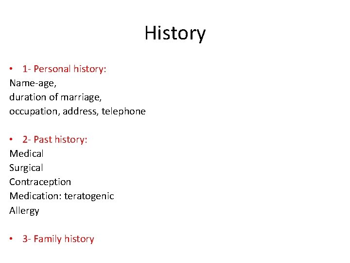 History • 1 - Personal history: Name-age, duration of marriage, occupation, address, telephone •