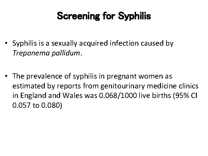 Screening for Syphilis • Syphilis is a sexually acquired infection caused by Treponema pallidum.