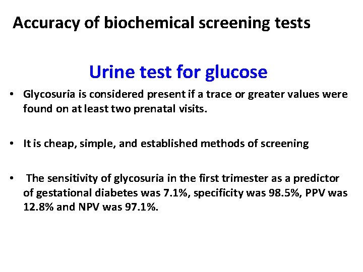 Accuracy of biochemical screening tests Urine test for glucose • Glycosuria is considered present