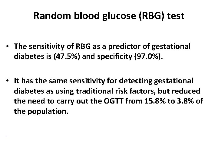 Random blood glucose (RBG) test • The sensitivity of RBG as a predictor of