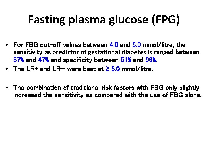 Fasting plasma glucose (FPG) • For FBG cut-off values between 4. 0 and 5.