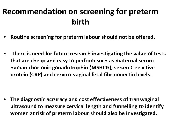 Recommendation on screening for preterm birth • Routine screening for preterm labour should not