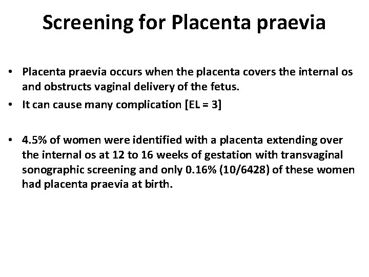Screening for Placenta praevia • Placenta praevia occurs when the placenta covers the internal