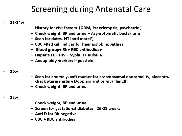 Screening during Antenatal Care • 11 -14 w – – – – • •