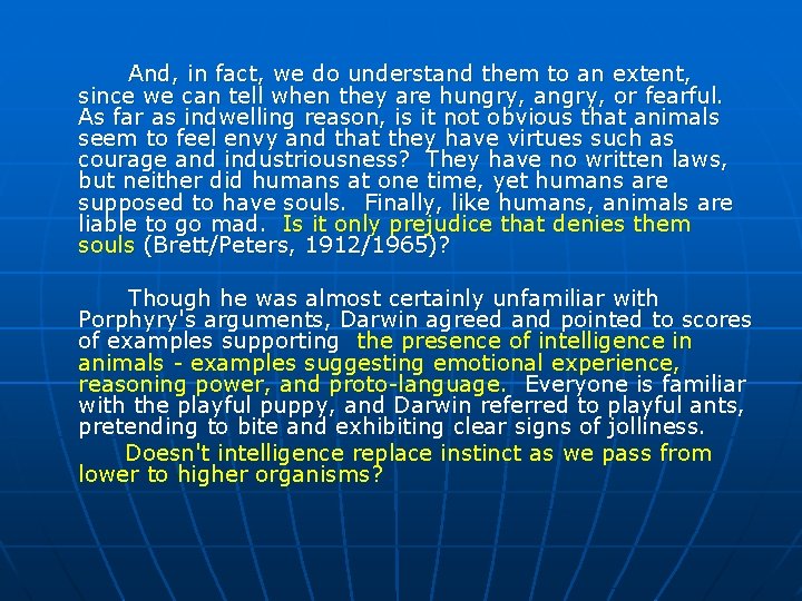 And, in fact, we do understand them to an extent, since we can tell