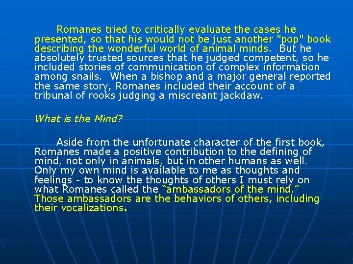 Romanes tried to critically evaluate the cases he presented, so that his would not