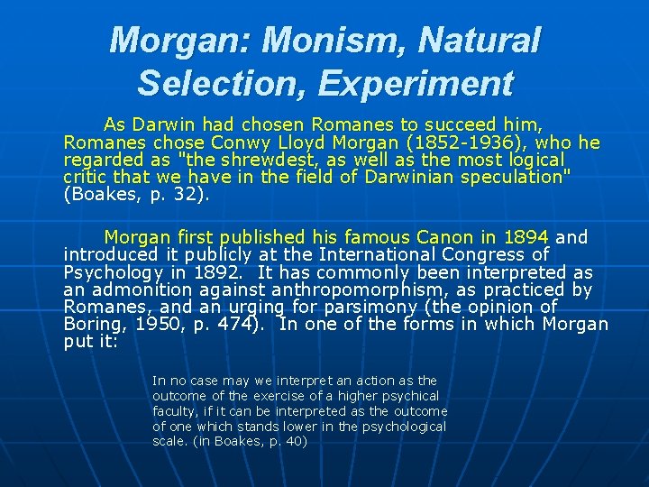 Morgan: Monism, Natural Selection, Experiment As Darwin had chosen Romanes to succeed him, Romanes