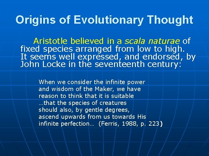 Origins of Evolutionary Thought Aristotle believed in a scala naturae of fixed species arranged