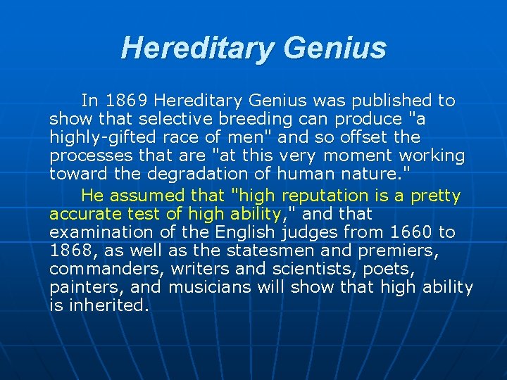 Hereditary Genius In 1869 Hereditary Genius was published to show that selective breeding can