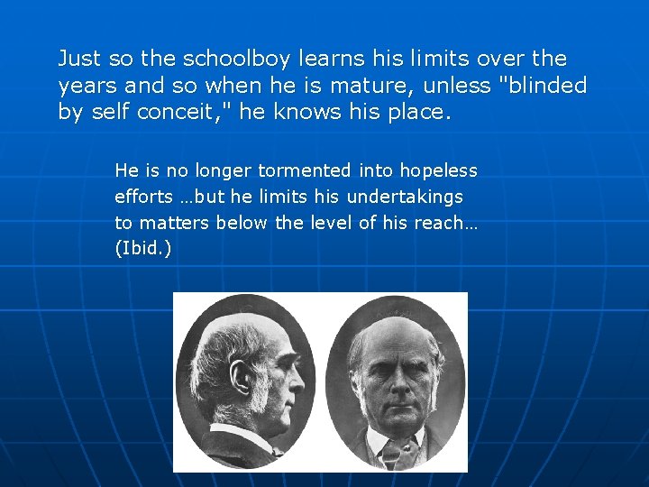 Just so the schoolboy learns his limits over the years and so when he