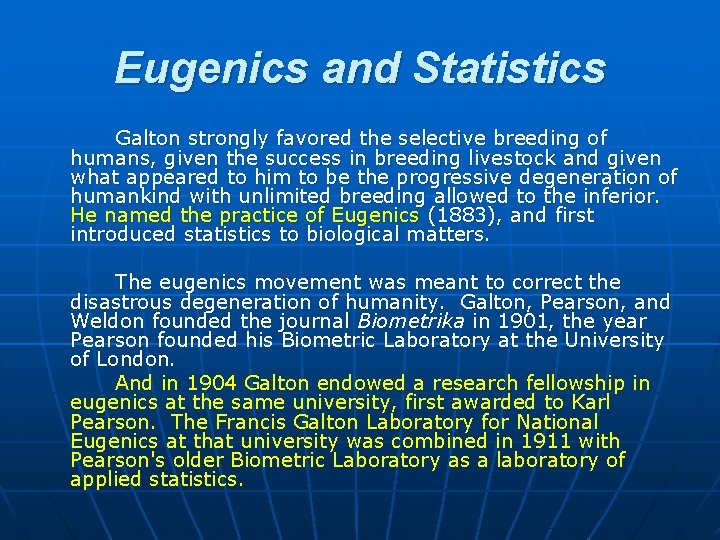 Eugenics and Statistics Galton strongly favored the selective breeding of humans, given the success