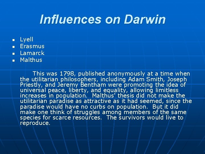 Influences on Darwin n n Lyell Erasmus Lamarck Malthus This was 1798, published anonymously
