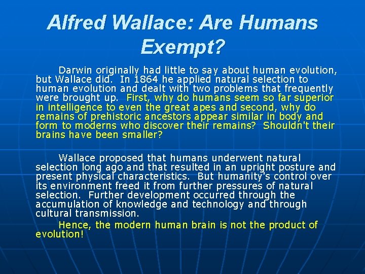 Alfred Wallace: Are Humans Exempt? Darwin originally had little to say about human evolution,