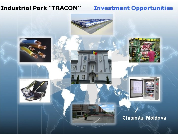 Industrial Park “TRACOM” Investment Opportunities Chișinău, Moldova 