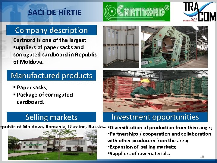 SACI DE HÎRTIE Company description Cartnord is one of the largest suppliers of paper