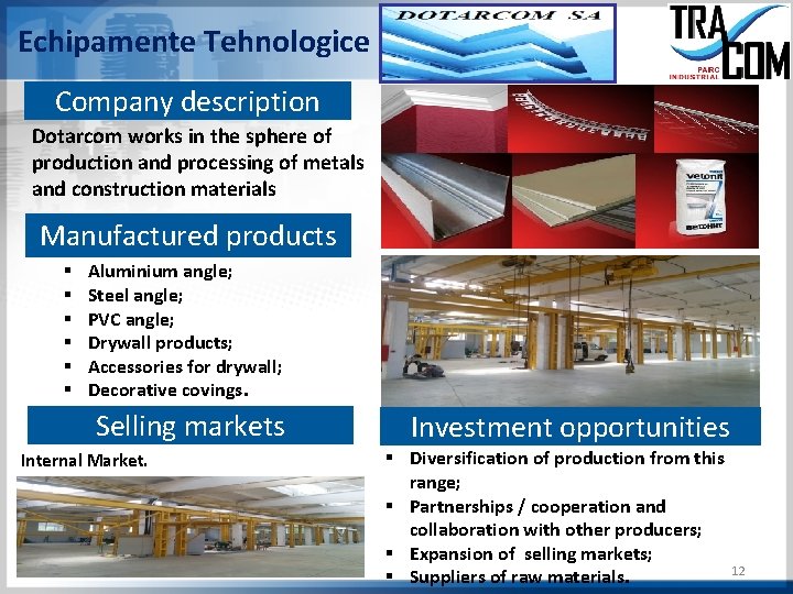 Echipamente Tehnologice Company description Dotarcom works in the sphere of production and processing of