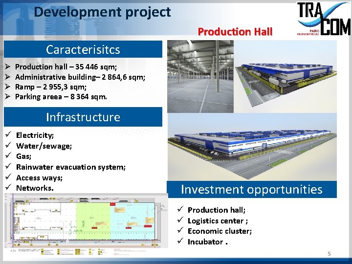 Development project Production Hall Caracterisitcs Ø Ø Production hall – 35 446 sqm; Administrative