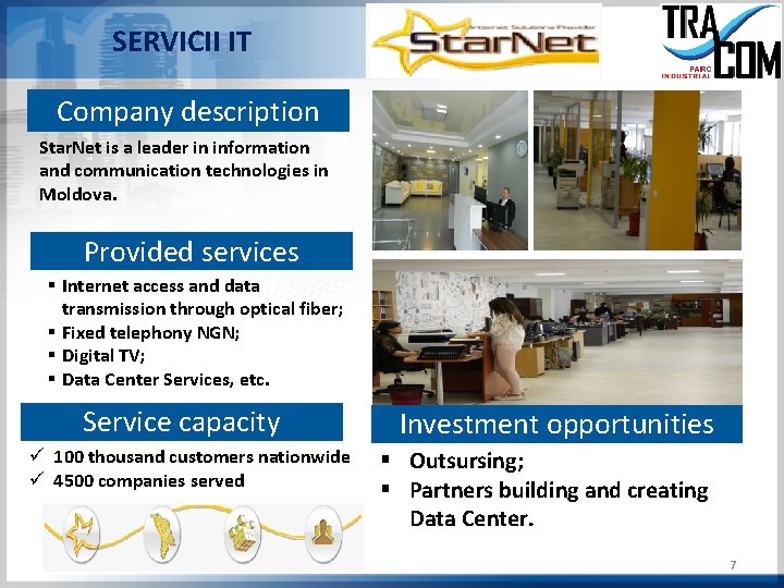 SERVICII IT Company description Star. Net is a leader in information and communication technologies