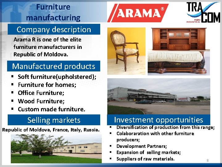 Furniture manufacturing Company description Arama R is one of the elite furniture manufacturers in