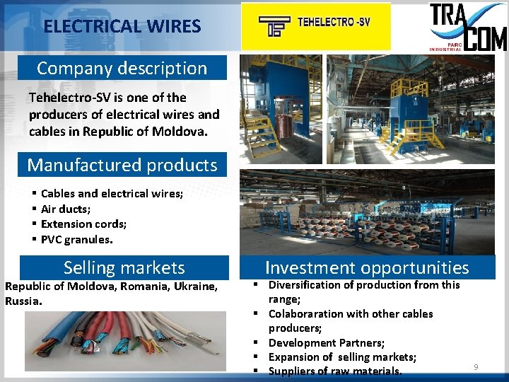 ELECTRICAL WIRES Company description Tehelectro-SV is one of the producers of electrical wires and