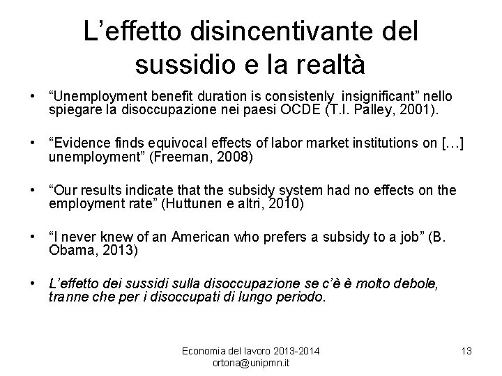 L’effetto disincentivante del sussidio e la realtà • “Unemployment benefit duration is consistenly insignificant”