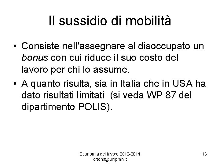 Il sussidio di mobilità • Consiste nell’assegnare al disoccupato un bonus con cui riduce