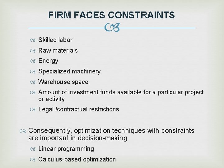FIRM FACES CONSTRAINTS Skilled labor Raw materials Energy Specialized machinery Warehouse space Amount of
