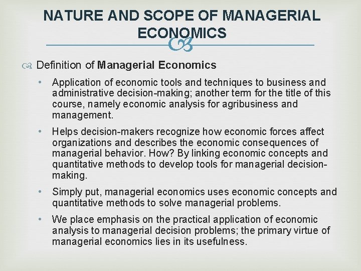 NATURE AND SCOPE OF MANAGERIAL ECONOMICS Definition of Managerial Economics • Application of economic