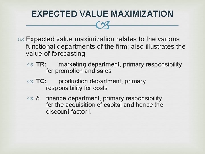 EXPECTED VALUE MAXIMIZATION Expected value maximization relates to the various functional departments of the