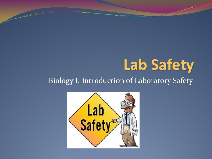 Lab Safety Biology I: Introduction of Laboratory Safety 