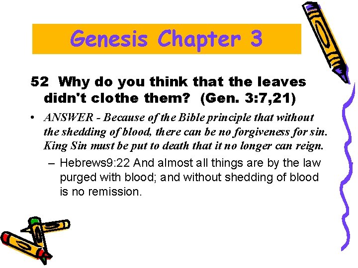 Genesis Chapter 3 52 Why do you think that the leaves didn't clothe them? Genesis Chapter 3 52 Why do you think that the leaves didn't clothe them?
