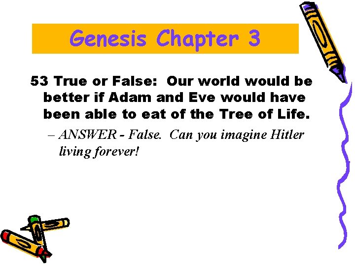 Genesis Chapter 3 53 True or False: Our world would be better if Adam Genesis Chapter 3 53 True or False: Our world would be better if Adam