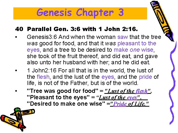 Genesis Chapter 3 40 Parallel Gen. 3: 6 with 1 John 2: 16. • Genesis Chapter 3 40 Parallel Gen. 3: 6 with 1 John 2: 16. •