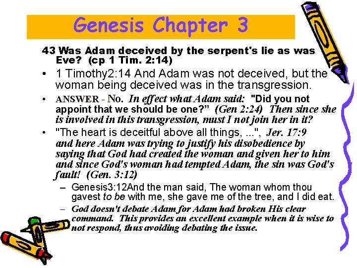 Genesis Chapter 3 43 Was Adam deceived by the serpent's lie as was Eve? Genesis Chapter 3 43 Was Adam deceived by the serpent's lie as was Eve?