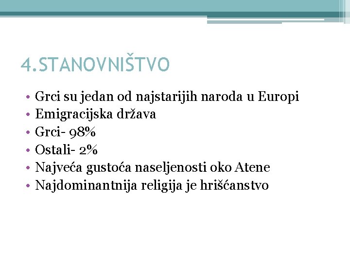 4. STANOVNIŠTVO • • • Grci su jedan od najstarijih naroda u Europi Emigracijska