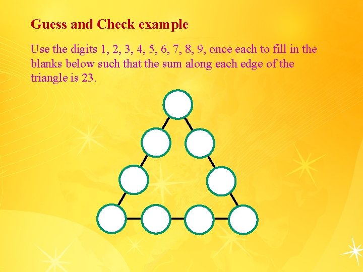 Guess and Check example Use the digits 1, 2, 3, 4, 5, 6, 7,