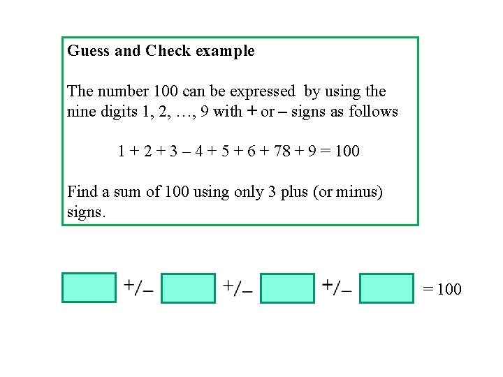 Guess and Check example The number 100 can be expressed by using the nine