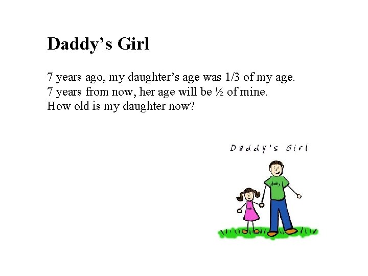 Daddy’s Girl 7 years ago, my daughter’s age was 1/3 of my age. 7