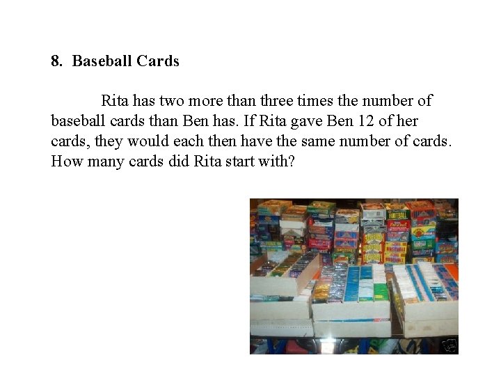 8. Baseball Cards Rita has two more than three times the number of baseball