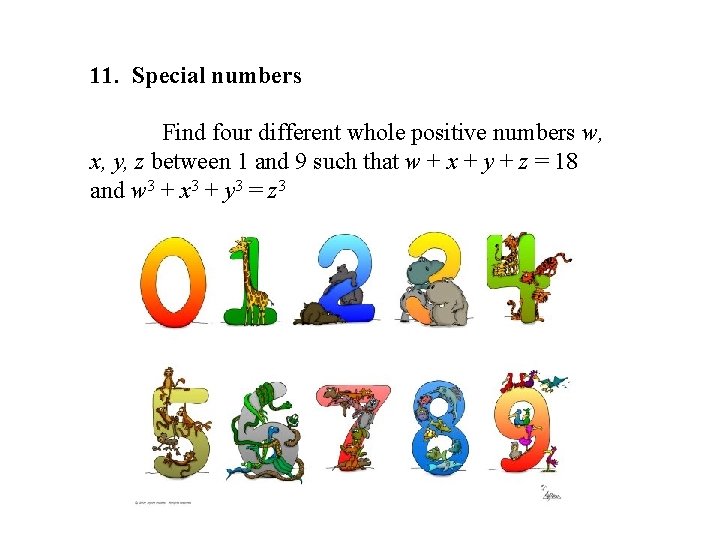 11. Special numbers Find four different whole positive numbers w, x, y, z between