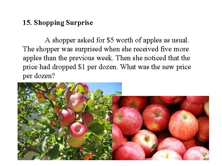 15. Shopping Surprise A shopper asked for $5 worth of apples as usual. The