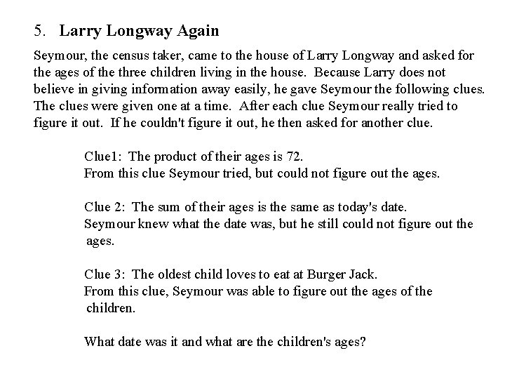 5. Larry Longway Again Seymour, the census taker, came to the house of Larry