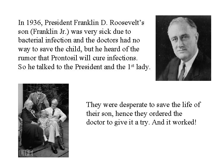 In 1936, President Franklin D. Roosevelt’s son (Franklin Jr. ) was very sick due