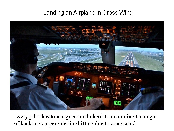 Landing an Airplane in Cross Wind Every pilot has to use guess and check