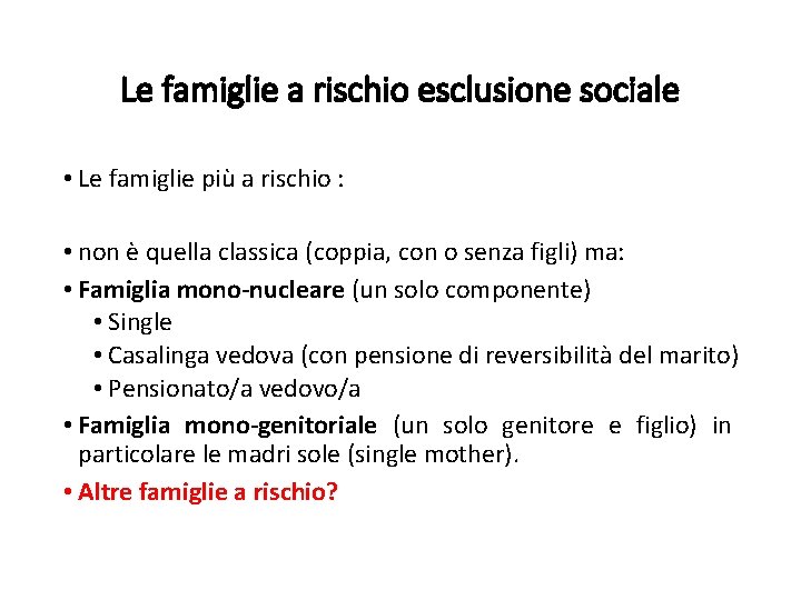 Le famiglie a rischio esclusione sociale • Le famiglie più a rischio : •