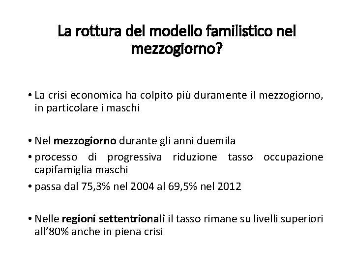 La rottura del modello familistico nel mezzogiorno? • La crisi economica ha colpito più